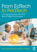 From EdTech to PedTech : changing the way we think about digital technology /