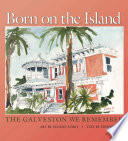 Born on the island : the Galveston we remember /