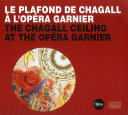 Le plafond de Chagall à l'Opéra Garnier = The Chagall ceiling at the Opéra Garnier /