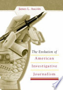 The evolution of American investigative journalism /