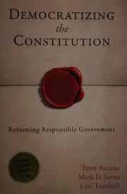 Democratizing the constitution : reforming responsible government /