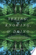 Seeing, knowing, and doing : a perceptualist account /