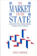 The Market and the state : government policy towards business in Europe, Japan, and the United States /