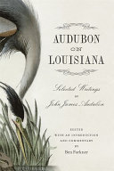 Audubon on Louisiana : selected writings of John James Audubon /