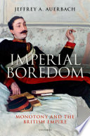 Imperial boredom : monotony and the British Empire /