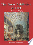 The Great Exhibition of 1851 : a nation on display /