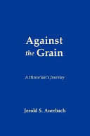 Against the grain : a historian's journey /