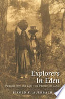 Explorers in Eden : Pueblo Indians and the promised land /