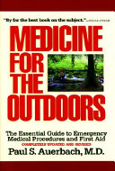 Medicine for the outdoors : the essential guide to emergency medical procedures and first aid /