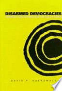 Disarmed democracies : domestic institutions and the use of force /