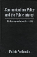 Communications policy and the public interest : the telecommunications act of 1996 /