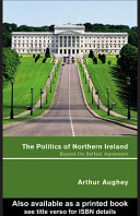 The politics of Northern Ireland : beyond the Belfast Agreement /