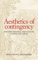 Aesthetics of contingency : writing, politics, and culture in England, 1639-89 /