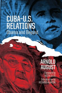 Cuba-U.S. relations : Obama and beyond /
