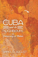 Cuba and its neighbours : democracy in motion /