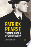 Patrick Pearse : The Making of a Revolutionary /