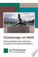 L'esclavage en Haïti : entrecroisement des mémoires et enjeux de la patrimonialisation /