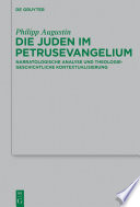 Die Juden im Petrusevangelium : Narratologische Analyse und theologiegeschichtliche Kontextualisierung /