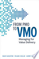 From PMO to VMO Managing for Value Delivery.