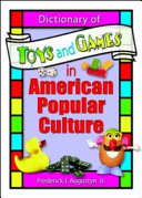 Dictionary of toys and games in American popular culture /