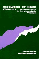 Resolution of inner conflict : an introduction to psychoanalytic therapy /