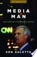 Media man : Ted Turner's improbable empire /