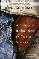 A certain roughness in their syntax : poems /