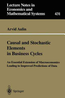 Causal and stochastic elements in business cycles : an essential extension of macroeconomics leading to improved predictions of data /