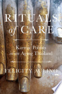 Rituals of care : karmic politics in an aging Thailand /