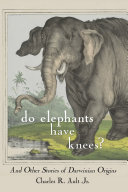 Do elephants have knees? : and other stories of Darwinian origins /