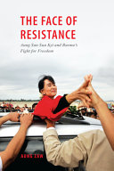 The face of resistance : Aung San Suu Kyi and Burma's fight for freedom /