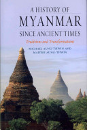 A history of Myanmar since ancient times : traditions and transformations /