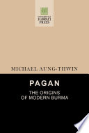 Pagan : the origins of modern Burma /