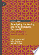 Redesigning the Nursing and Human Resource Partnership : A Model for the New Normal Era /