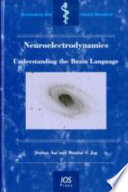 Neuroelectrodynamics : understanding the brain language /