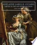 Adélaïde Labille-Guiard : artist in the age of revolution /