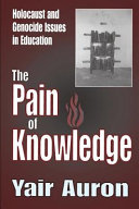 The pain of knowledge : Holocaust and genocide issues in education /
