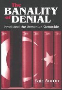 The banality of denial : Israel and the Armenian genocide /