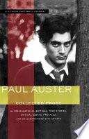 Collected prose : autobiographical writings, true stories, critical essays, prefaces and collaborations with artists /