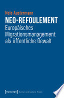 Neo-Refoulement - Europäisches Migrationsmanagement als öffentliche Gewalt /