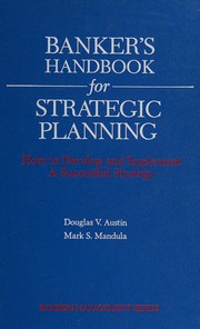 Banker's handbook for strategic planning : how to develop and implement a successful strategy /