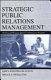 Strategic public relations management : planning and managing effective communication programs /