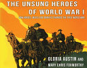 The unsung heroes of World War I. /