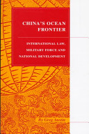 China's ocean frontier : international law, military force, and national development /