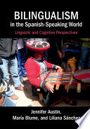 Bilingualism in the Spanish-speaking world : linguistic and cognitive perspectives /