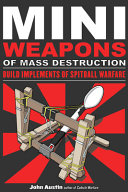 Mini weapons of mass destruction : build implements of spitball warfare /