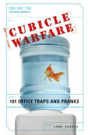 Cubicle warfare : 101 office traps and pranks /