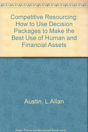 Competitive resourcing : how to use decision packages to make the best use of human and financial resources /