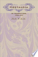 Nostalgia in transition, 1780-1917 /