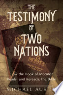 The testimony of two nations : how the Book of Mormon reads, and rereads, the Bible /